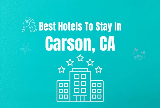 6 Best Hotels To Stay in Carson