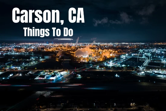 8 Best Things to Do in Carson, CA